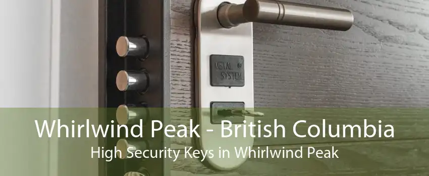 Whirlwind Peak - British Columbia High Security Keys in Whirlwind Peak