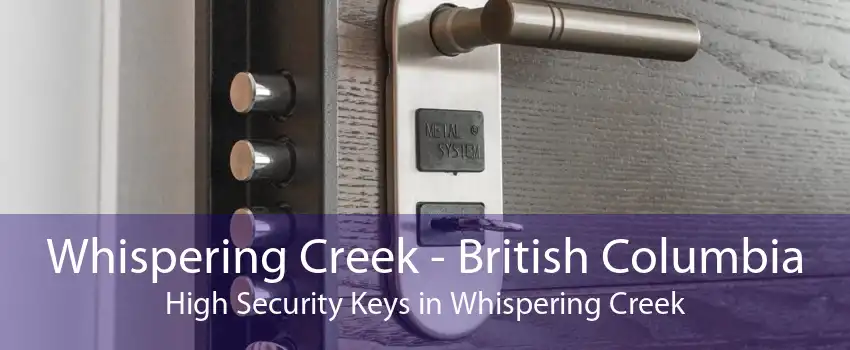 Whispering Creek - British Columbia High Security Keys in Whispering Creek