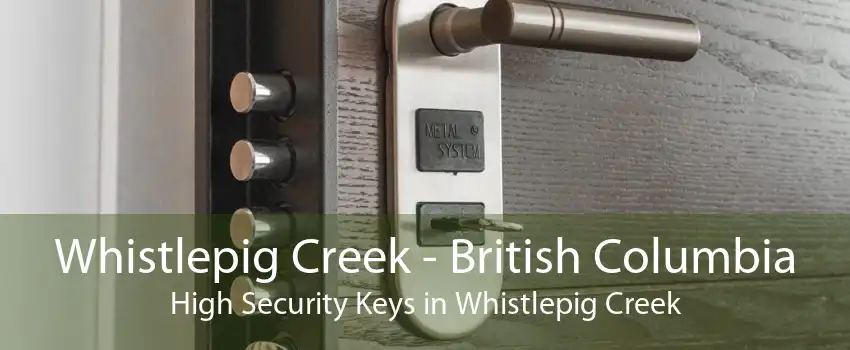 Whistlepig Creek - British Columbia High Security Keys in Whistlepig Creek