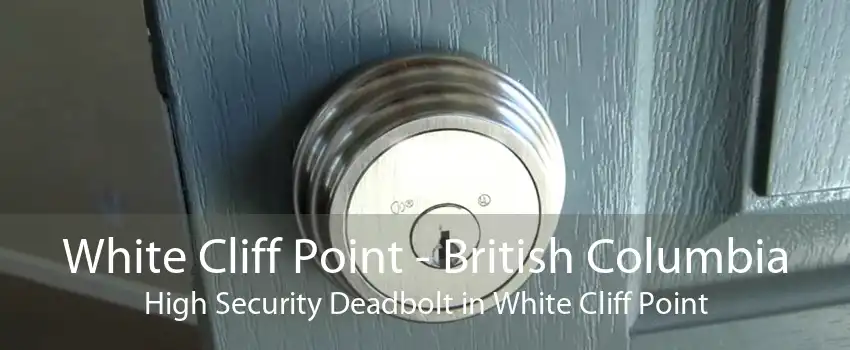 White Cliff Point - British Columbia High Security Deadbolt in White Cliff Point