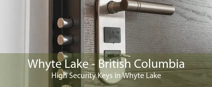 Whyte Lake - British Columbia High Security Keys in Whyte Lake
