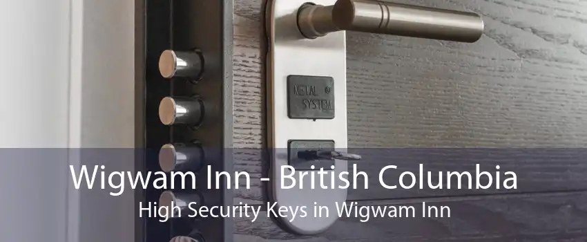 Wigwam Inn - British Columbia High Security Keys in Wigwam Inn