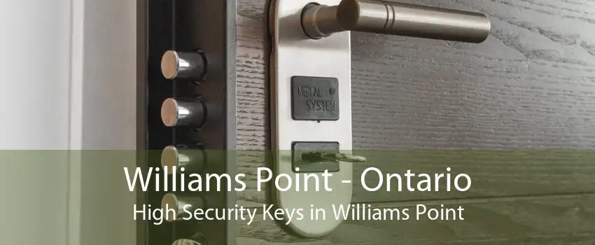 Williams Point - Ontario High Security Keys in Williams Point