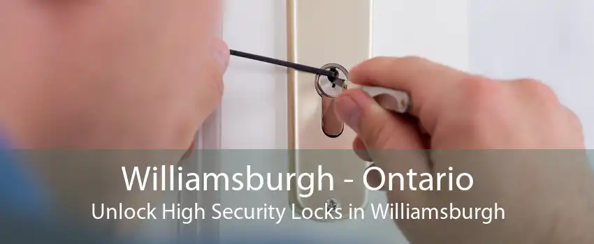 Williamsburgh - Ontario Unlock High Security Locks in Williamsburgh