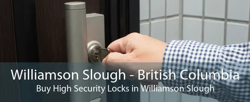 Williamson Slough - British Columbia Buy High Security Locks in Williamson Slough