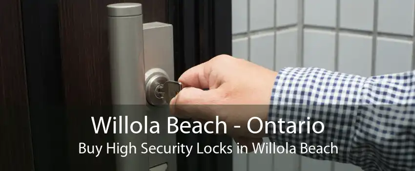 Willola Beach - Ontario Buy High Security Locks in Willola Beach