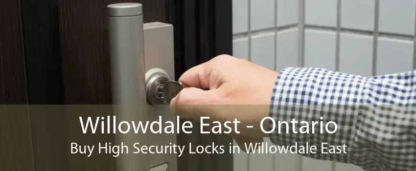 Willowdale East - Ontario Buy High Security Locks in Willowdale East