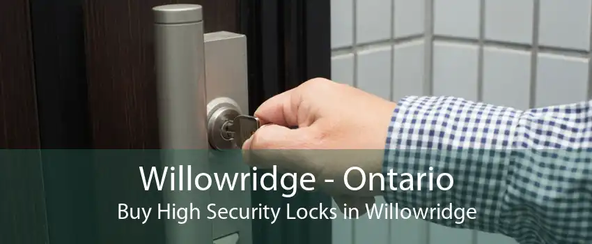 Willowridge - Ontario Buy High Security Locks in Willowridge