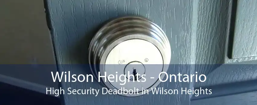 Wilson Heights - Ontario High Security Deadbolt in Wilson Heights
