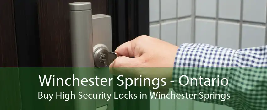 Winchester Springs - Ontario Buy High Security Locks in Winchester Springs