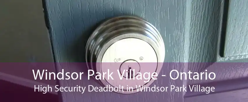 Windsor Park Village - Ontario High Security Deadbolt in Windsor Park Village