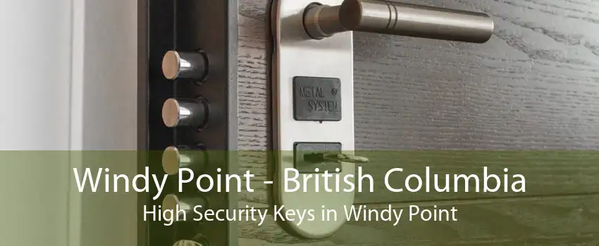 Windy Point - British Columbia High Security Keys in Windy Point