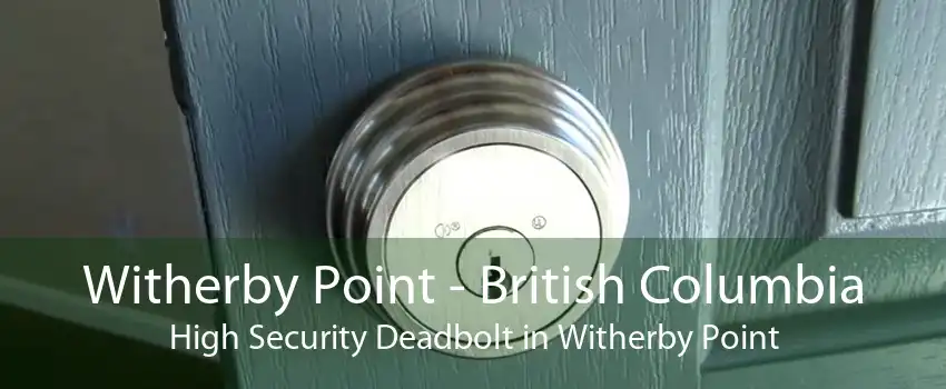Witherby Point - British Columbia High Security Deadbolt in Witherby Point