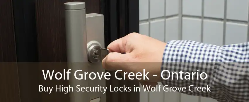 Wolf Grove Creek - Ontario Buy High Security Locks in Wolf Grove Creek