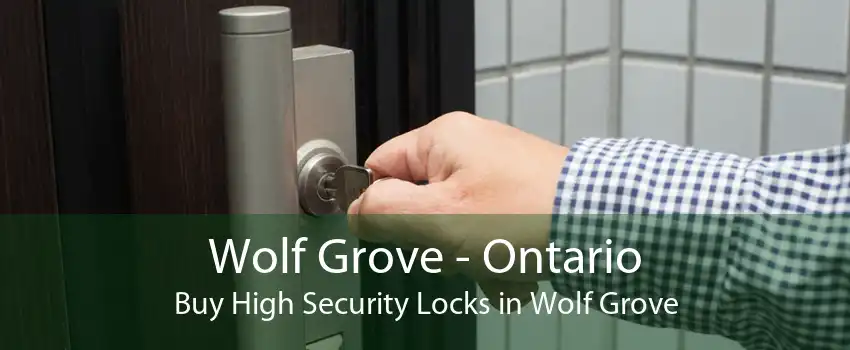 Wolf Grove - Ontario Buy High Security Locks in Wolf Grove