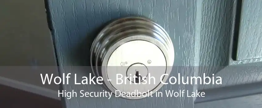 Wolf Lake - British Columbia High Security Deadbolt in Wolf Lake