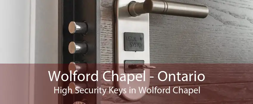 Wolford Chapel - Ontario High Security Keys in Wolford Chapel
