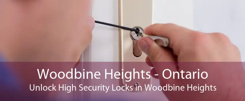 Woodbine Heights - Ontario Unlock High Security Locks in Woodbine Heights