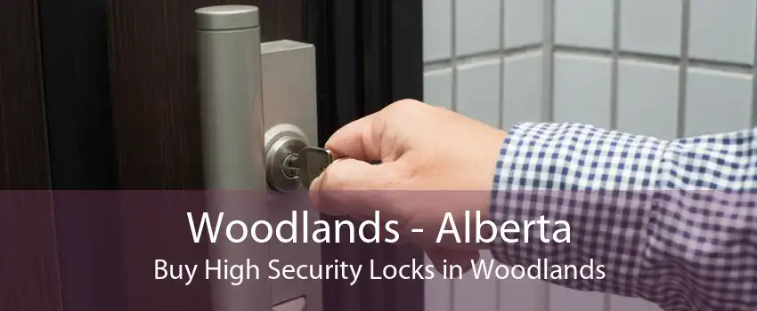 Woodlands - Alberta Buy High Security Locks in Woodlands