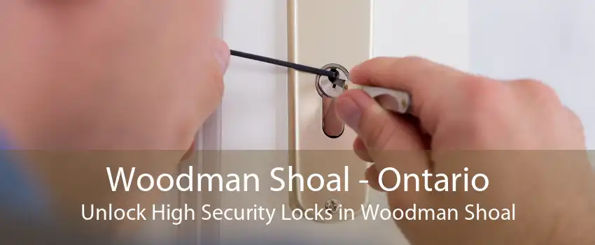 Woodman Shoal - Ontario Unlock High Security Locks in Woodman Shoal