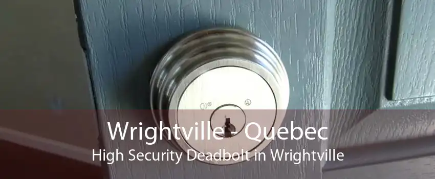 Wrightville - Quebec High Security Deadbolt in Wrightville