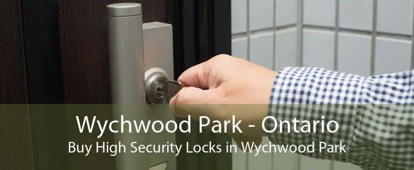 Wychwood Park - Ontario Buy High Security Locks in Wychwood Park