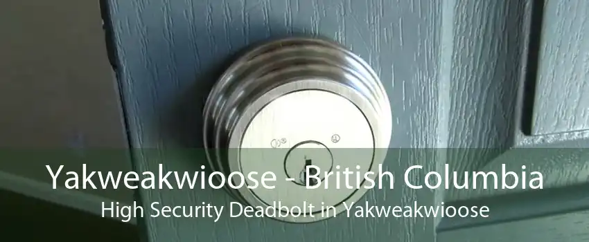 Yakweakwioose - British Columbia High Security Deadbolt in Yakweakwioose