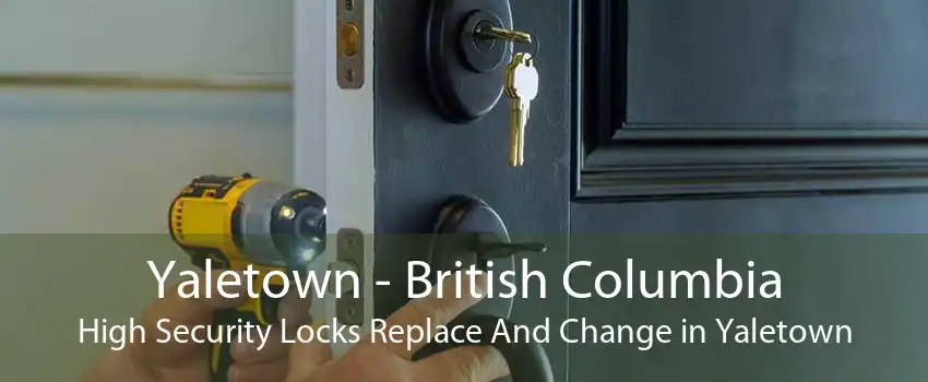 Yaletown - British Columbia High Security Locks Replace And Change in Yaletown