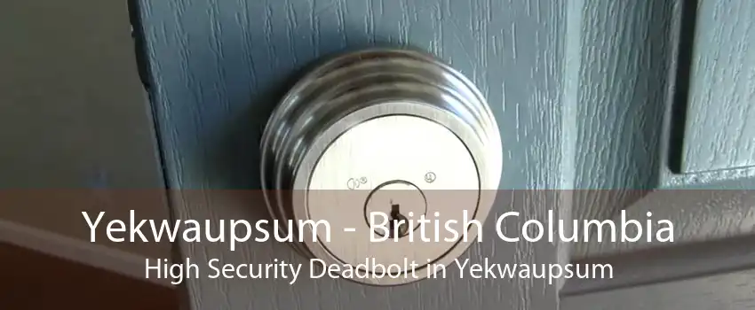 Yekwaupsum - British Columbia High Security Deadbolt in Yekwaupsum