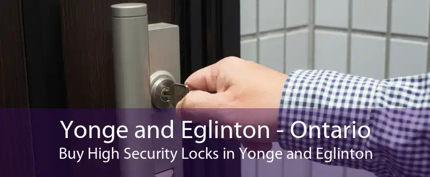 Yonge and Eglinton - Ontario Buy High Security Locks in Yonge and Eglinton