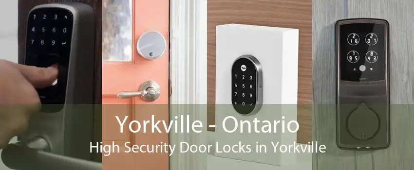 Yorkville - Ontario High Security Door Locks in Yorkville