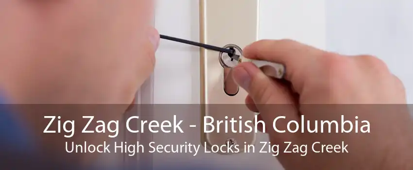 Zig Zag Creek - British Columbia Unlock High Security Locks in Zig Zag Creek